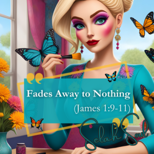 Fades Away to Nothing (James 19-11) By Selah Soul