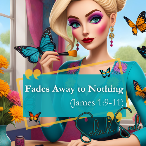 Fades Away to Nothing (James 19-11) By Selah Soul