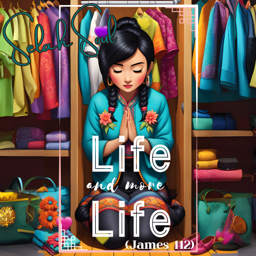 Life and More Life (James 1:12) by Selah Soul