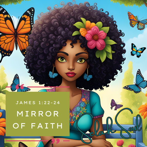 Mirror of Faith (James 1:22-24) by Selah Soul