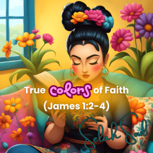 True Colors of Faith (James 12-4) - Selah Soul