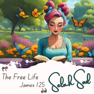 The Free Life (James 1:25) by Selah Soul